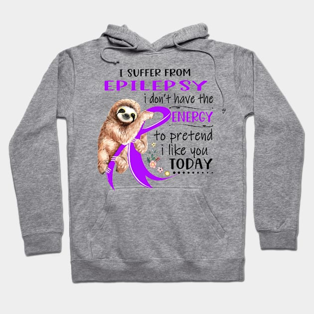 I Suffer From Epilepsy i don't have Energy to pretend i like you today Hoodie by ThePassion99